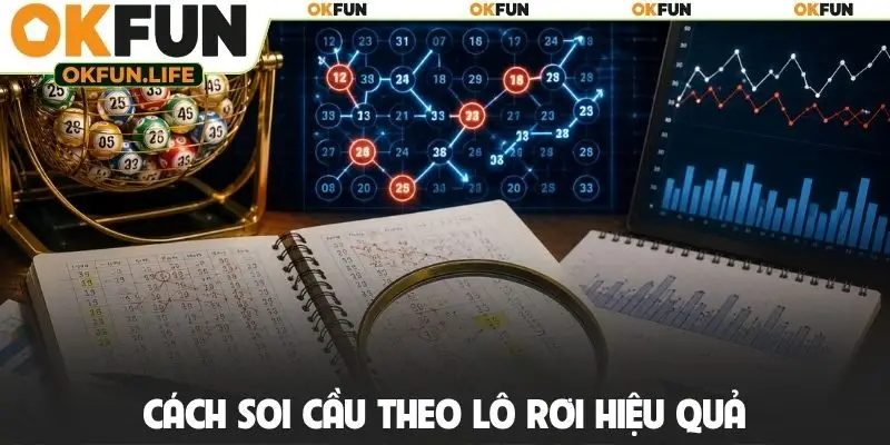 Cách soi cầu theo lô rơi hiệu quả