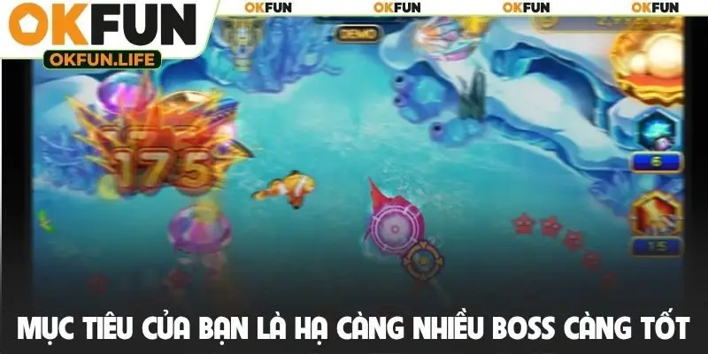 Mục tiêu của bạn là hạ càng nhiều boss càng tốt