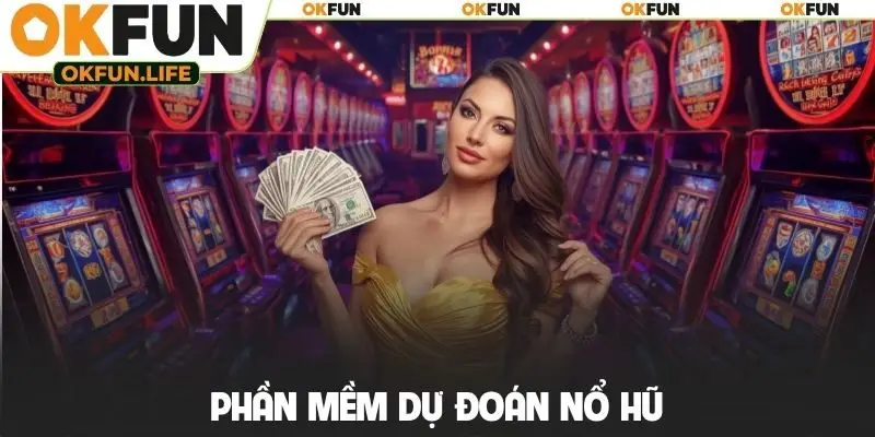 Phần mềm dự đoán nổ hũ